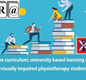Accessing the curriculum; university based learning experiences of visually impaired physiotherapy students