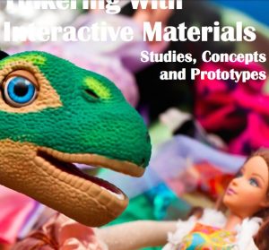 Tinkering with Interactive Materials Studies, Concepts and Prototypes